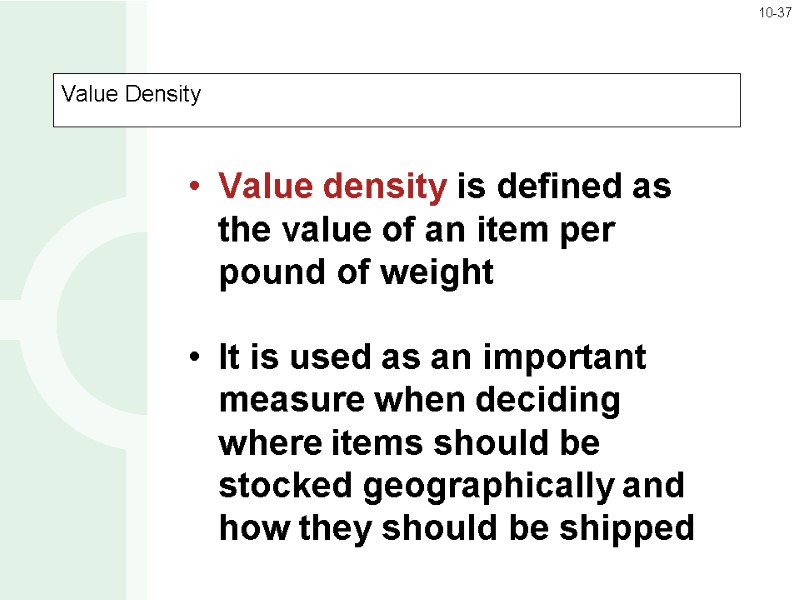 Value Density  Value density is defined as the value of an item per